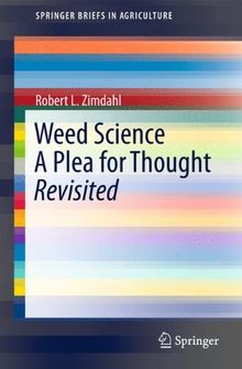 Weed Science: A Plea for Thought - Revisited (Springer Briefs in Agriculture)