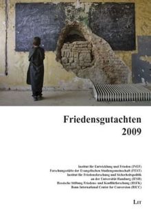 Friedensgutachten 2009: des Instituts für Entwicklung und Frieden (INEF), der Forschungsstätte der Evangelischen Studiengemeinschaft (FEST), des ... International Center for Conversion (BICC)