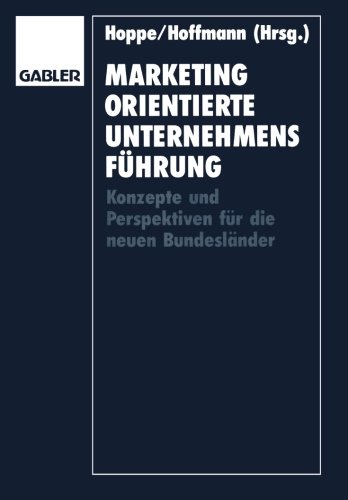 Marketingorientierte Unternehmensführung: Konzepte und Perspektiven für die neuen Bundesländer