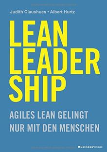 LEAN LEADERSHIP: Agiles Lean gelingt nur mit den Menschen