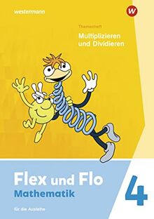Flex und Flo - Ausgabe 2021: Themenheft Multiplizieren und Dividieren 4 Für die Ausleihe