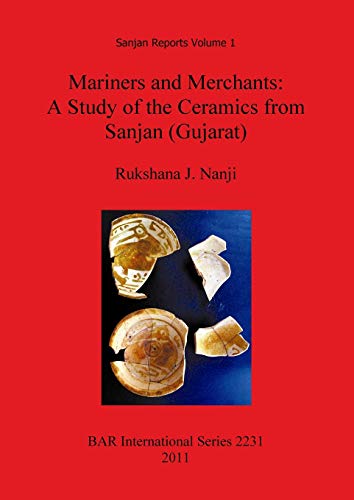 Mariners and Merchants: A Study of the Ceramics from Sanjan (Gujarat) (BAR International)