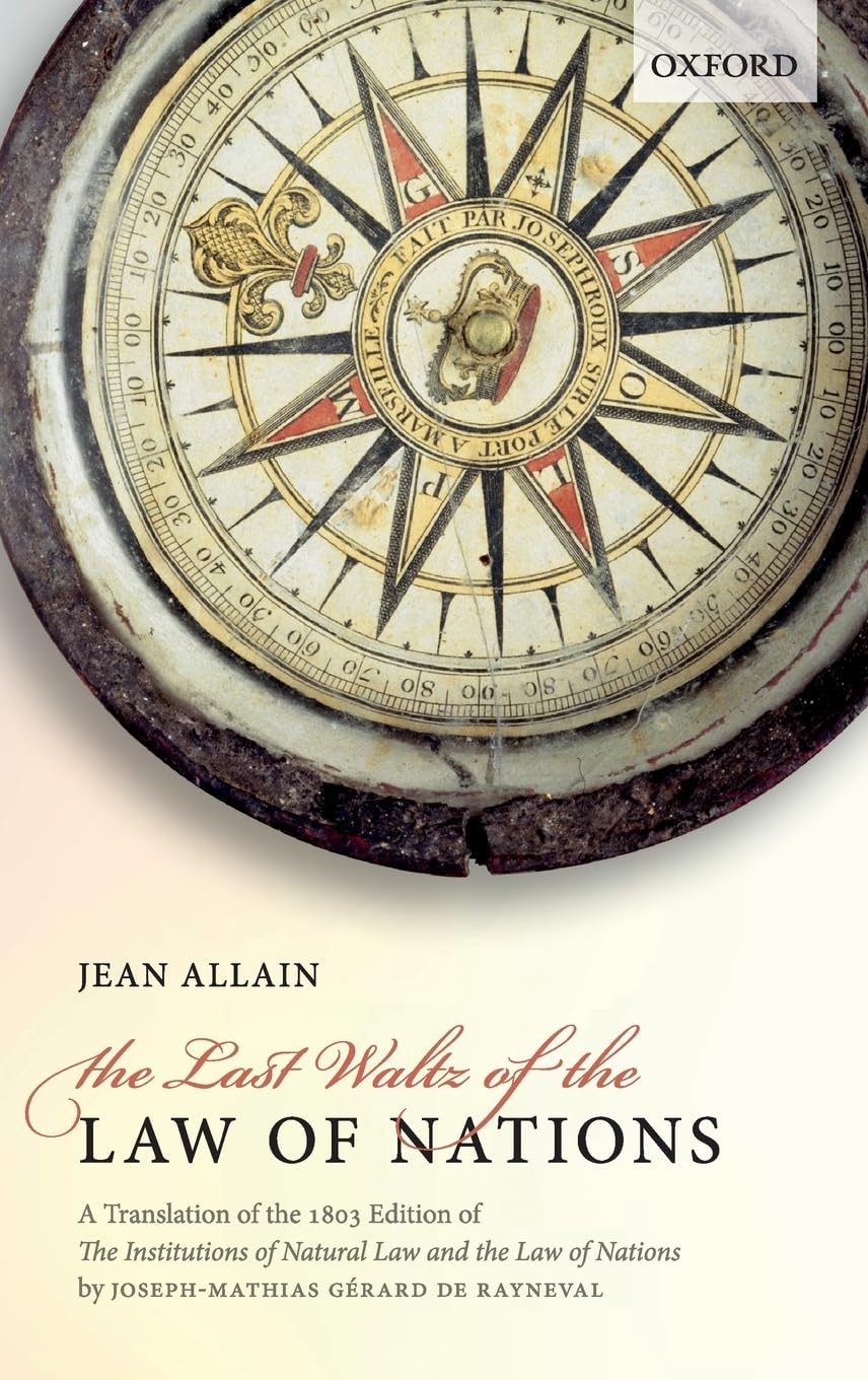 Last Waltz of the Law of Nations: A Translation of the 1803 Edition of the Institutions of Natural Law and the Law of Nations