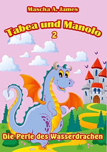 Tabea und Manolo 2: Die Perle des Wasserdrachen