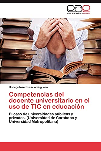 Competencias del docente universitario en el uso de TIC en educación: El caso de universidades públicas y privadas. (Universidad de Carabobo y Universidad Metropolitana)