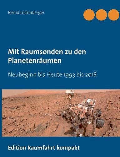 Mit Raumsonden zu den Planetenräumen: Neubeginn bis Heute 1993-2018
