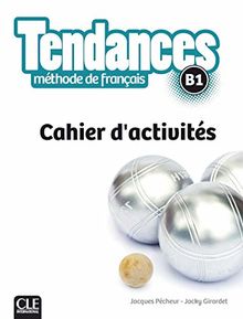 Tendances, méthode de français, B1 : cahier d'activités