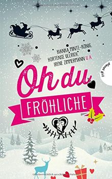 Oh du fröhliche, 30 Liebesgeschichten für die Weihnachtszeit