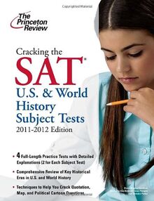 Cracking the SAT U.S. & World History Subject Tests, 2011-2012 Edition (College Test Preparation)