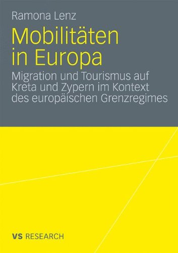 Mobilitäten in Europa: Migration und Tourismus auf Kreta und Zypern im Kontext des europäischen Grenzregimes