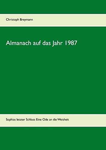 Almanach auf das Jahr 1987: Sophias letzter Schluss Eine Ode an die Weisheit