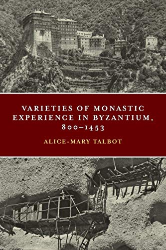 Varieties of Monastic Experience in Byzantium, 800-1453 (The Conway Lectures in Medieval Studies 2014)