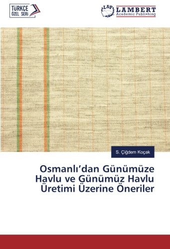 Osmanlı’dan Günümüze Havlu ve Günümüz Havlu Üretimi Üzerine Öneriler