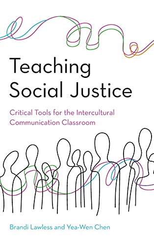 Teaching Social Justice: Critical Tools for the Intercultural Communication Classroom