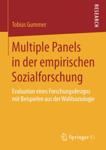 Multiple Panels in der empirischen Sozialforschung: Evaluation eines Forschungsdesigns mit Beispielen aus der Wahlsoziologie