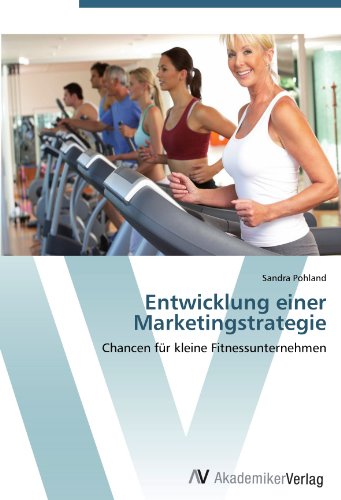 Entwicklung einer Marketingstrategie: Chancen für kleine Fitnessunternehmen
