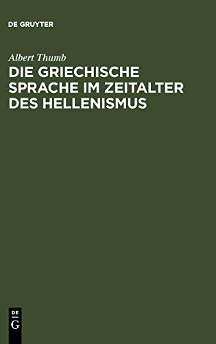 Die griechische Sprache im Zeitalter des Hellenismus: Beiträge zur Geschichte und Beurteilung der KOINH