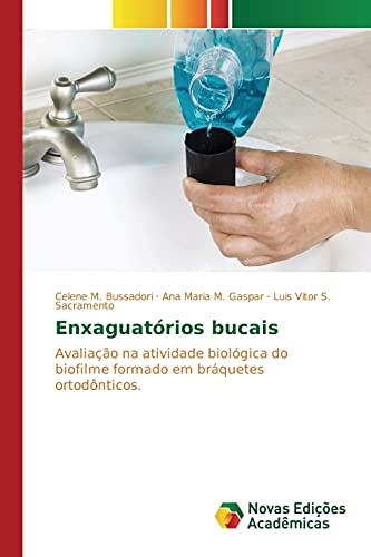 Enxaguatórios bucais: Avaliação na atividade biológica do biofilme formado em bráquetes ortodônticos