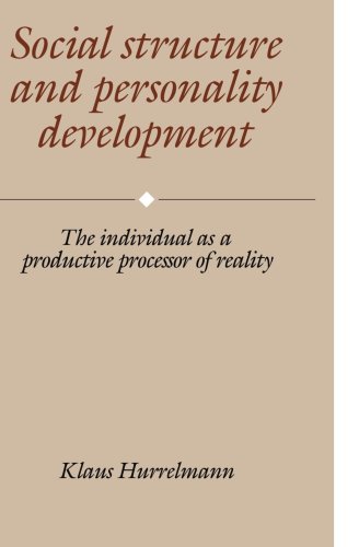 Social Structure and Personality Development: The Individual as a Productive Processor of Reality