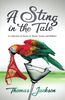 A Sting in the Tale: A Collection of Stories to Shock, Amuse and Titillate!
