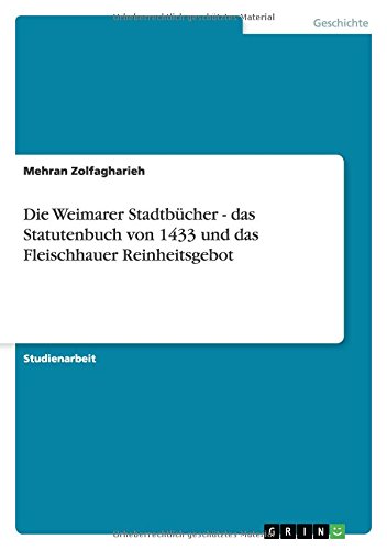 Die Weimarer Stadtbücher - das Statutenbuch von 1433 und das Fleischhauer Reinheitsgebot