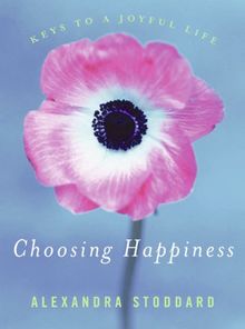 Choosing Happiness: Keys to a Joyful Life