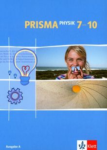 Prisma Physik - Ausgabe A. Berlin, Saarland, Hessen, Bremen, Rheinland-Pfalz und Schleswig-Holstein: Prisma Physik 7-10. Ausgabe A: Für Berlin, ... Rheinland-Pfaz, Saarland, Schleswig-Holstein