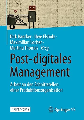 Post-digitales Management: Arbeit an den Schnittstellen einer Produktionsorganisation