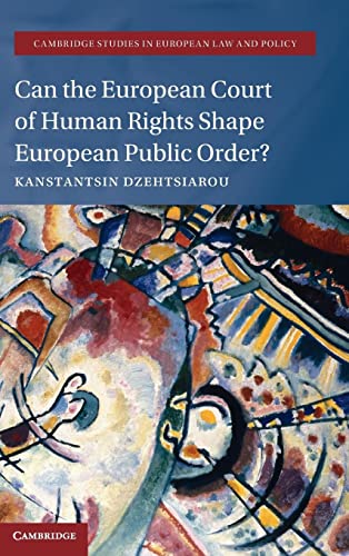 Can the European Court of Human Rights Shape European Public Order? (Cambridge Studies in European Law and Policy)