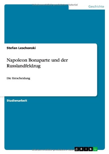 Napoleon Bonaparte und der Russlandfeldzug: Die Entscheidung