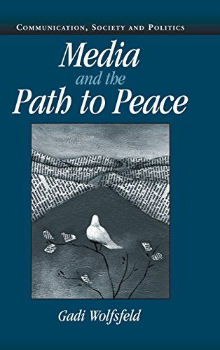 Media and the Path to Peace (Communication, Society and Politics)