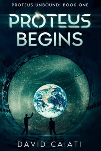 Proteus Begins: Proteus Unbound: Book One