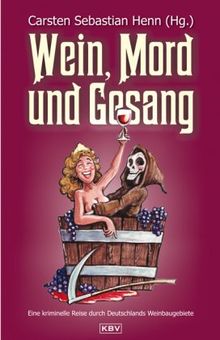 Wein, Mord und Gesang: Eine kriminelle Reise durch Deutschlands Weinbaugebiete