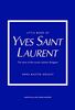 The Little Book of Yves Saint Laurent: The Story of the Iconic Fashion House (Little Book of Fashion)