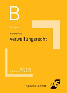 Basiswissen Verwaltungsrecht: Grundlagen des Allgemeinen Verwaltungsrechts und des Verwaltungsprozessrechts