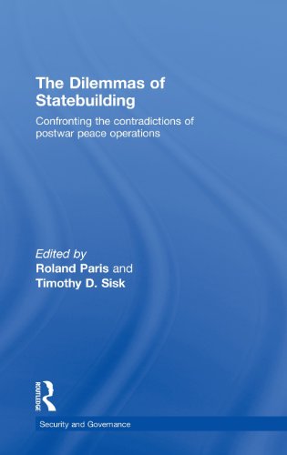 The Dilemmas of Statebuilding: Confronting the Contradictions of Postwar Peace Operations (Security and Governance)