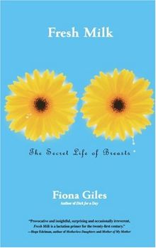 Fresh Milk: The Secret Life of Breasts