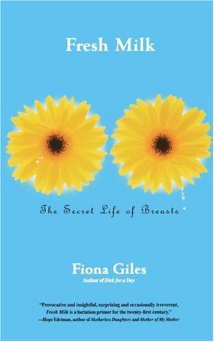 Fresh Milk: The Secret Life of Breasts