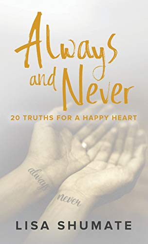 Always and Never: 20 Truths for a Happy Heart