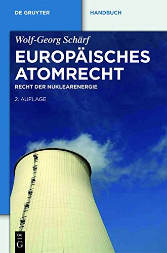 Europäisches Atomrecht: Recht der Nuklearenergie (De Gruyter Handbuch)