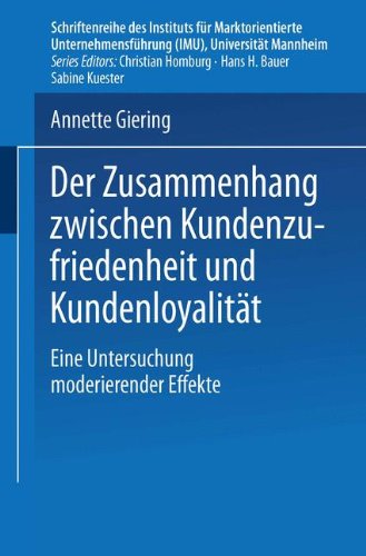 Der Zusammenhang zwischen Kundenzufriedenheit und Kundenloyalität: Eine Untersuchung moderierender Effekte (Schriftenreihe des Instituts für ... (IMU), Universität Mannheim)