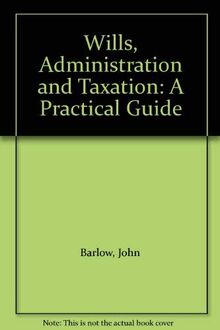 Wills, Administration and Taxation: A Practical Guide