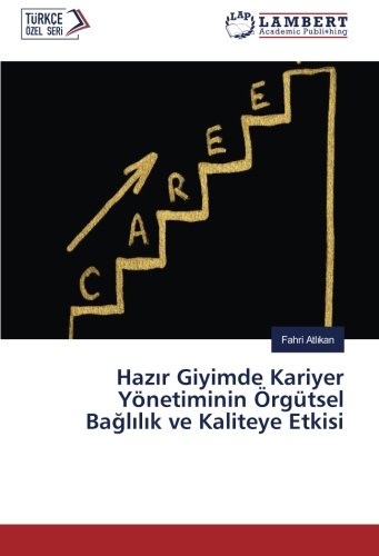 Hazır Giyimde Kariyer Yönetiminin Örgütsel Bağlılık ve Kaliteye Etkisi