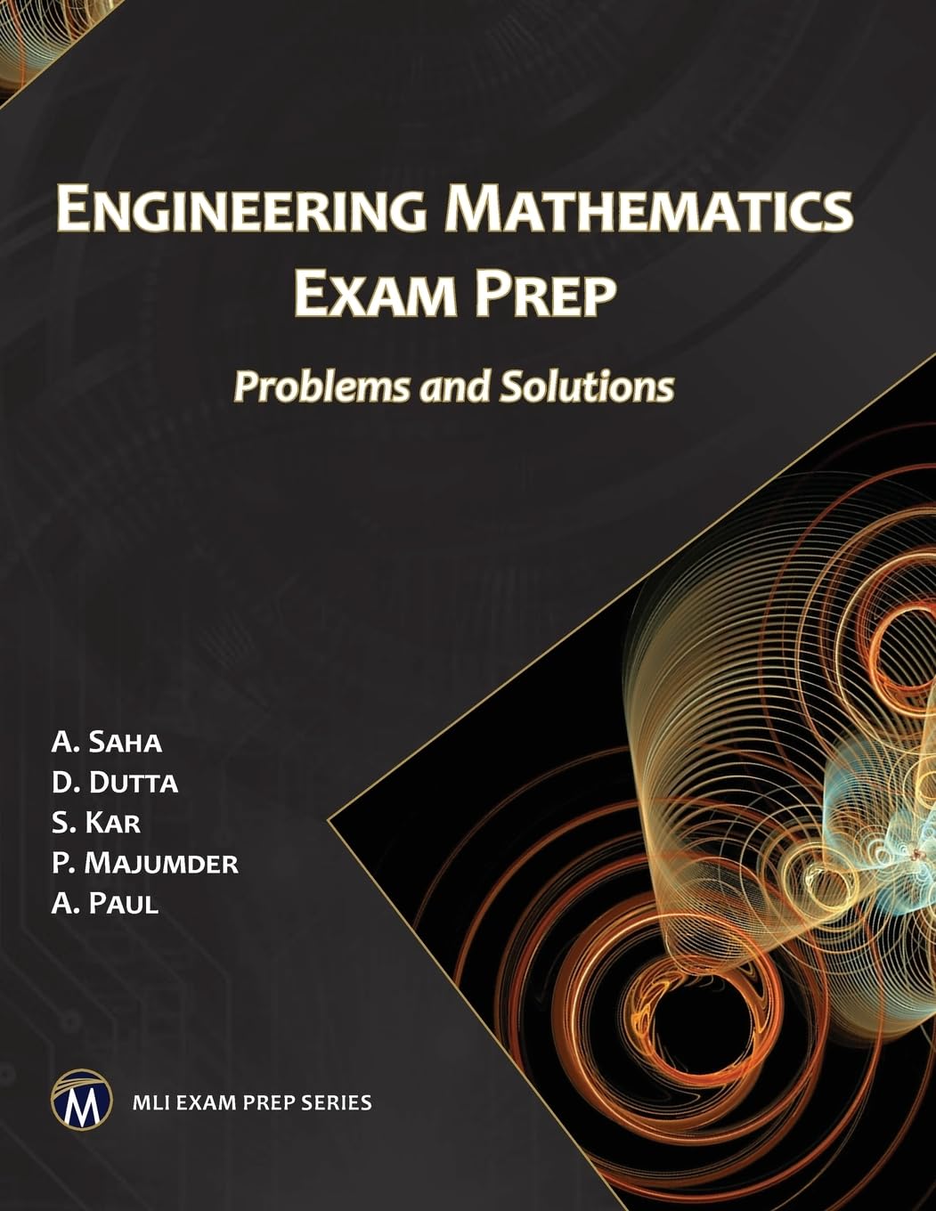 Engineering Mathematics Exam Prep: Problems and Solutions (MLI Exam Prep Series)