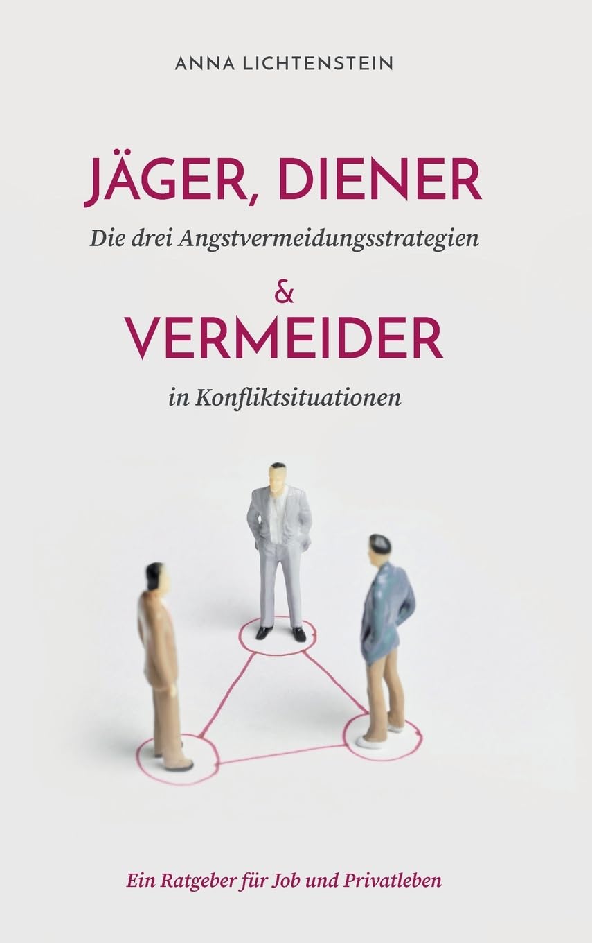 Jäger, Diener und Vermeider: die drei Angstvermeidungsstrategien in Konfliktsituationen