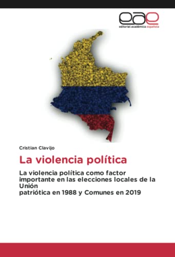 La violencia política: La violencia política como factor importante en las elecciones locales de la Uniónpatriótica en 1988 y Comunes en 2019