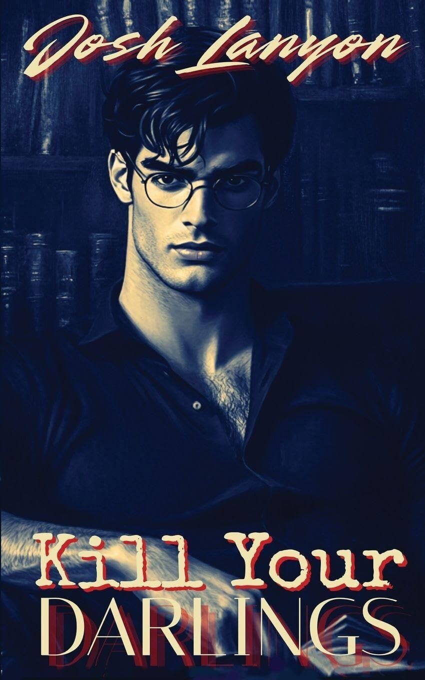Josh Lanyon Kill Your Darlings