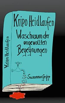 Kripo Heidlaufen 1: Waschraum der ungewollten Begegnungen