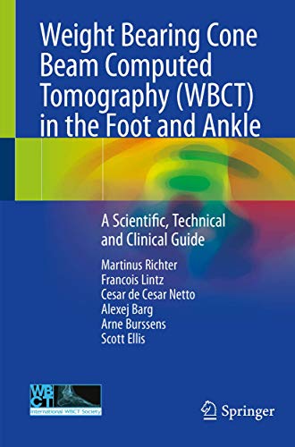 Weight Bearing Cone Beam Computed Tomography (WBCT) in the Foot and Ankle: A Scientific, Technical and Clinical Guide