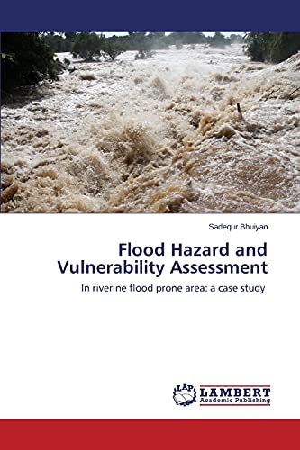 Flood Hazard and Vulnerability Assessment: In riverine flood prone area: a case study